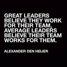 a black and white photo with the words, great leaders believe they work for their team