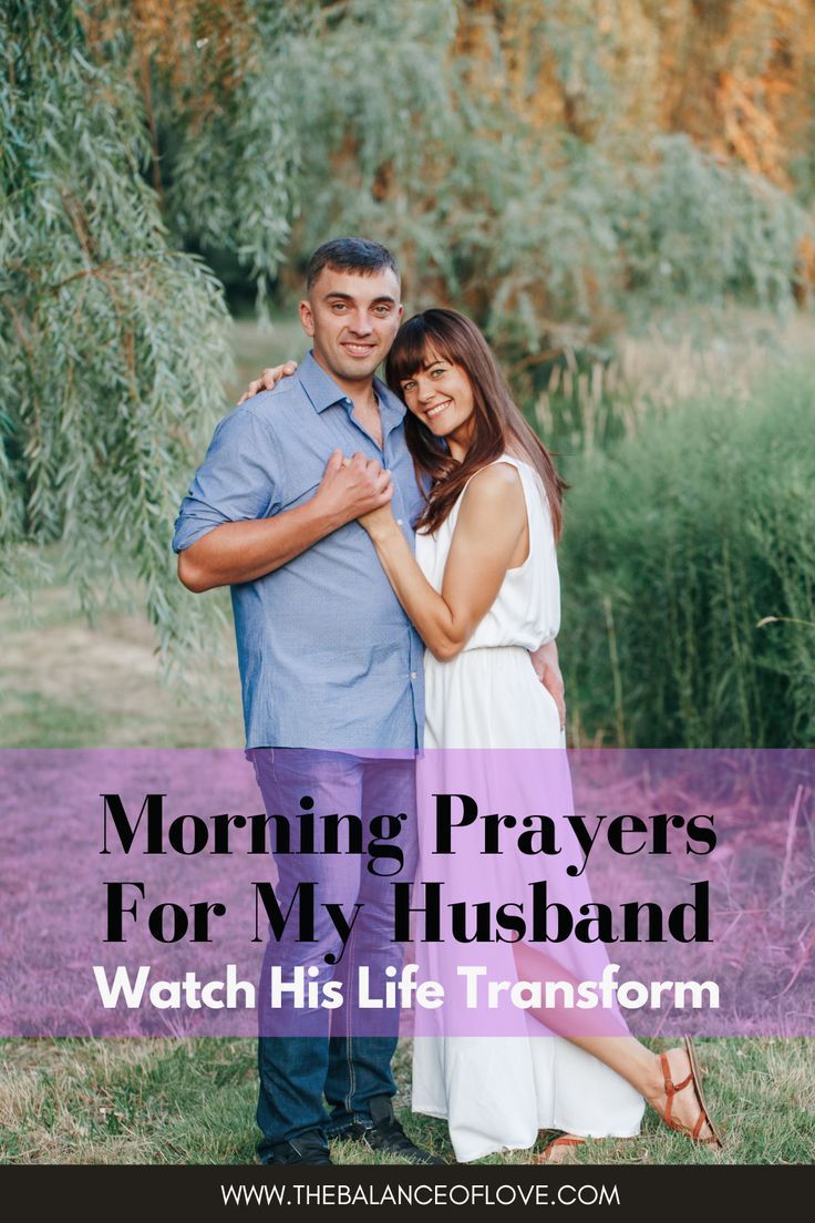 a man and woman standing next to each other with the words morning prayers for my husband watch his life transform