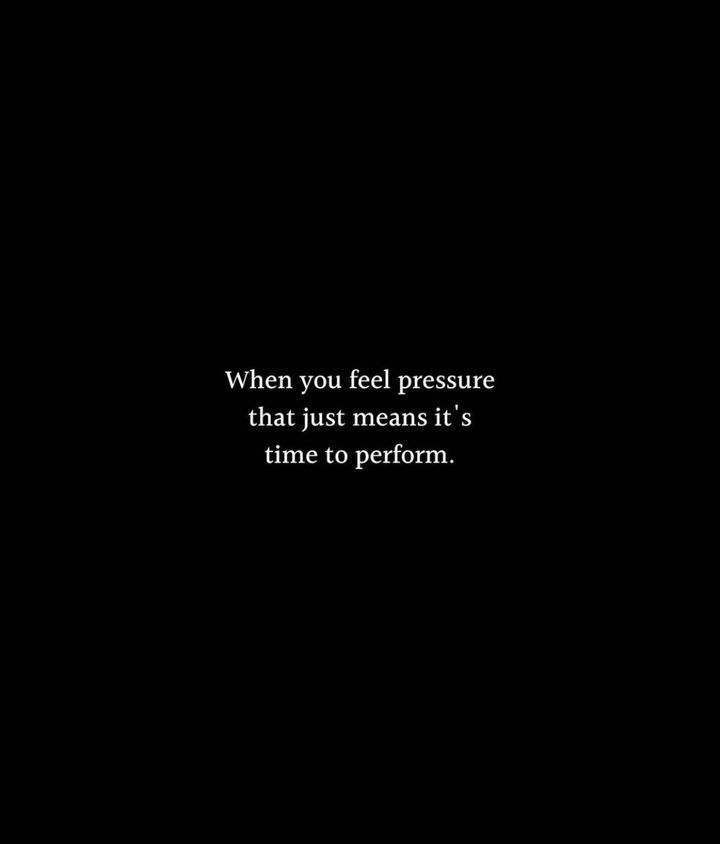 a black and white photo with the words when you feel pressure that just means it's time to perform