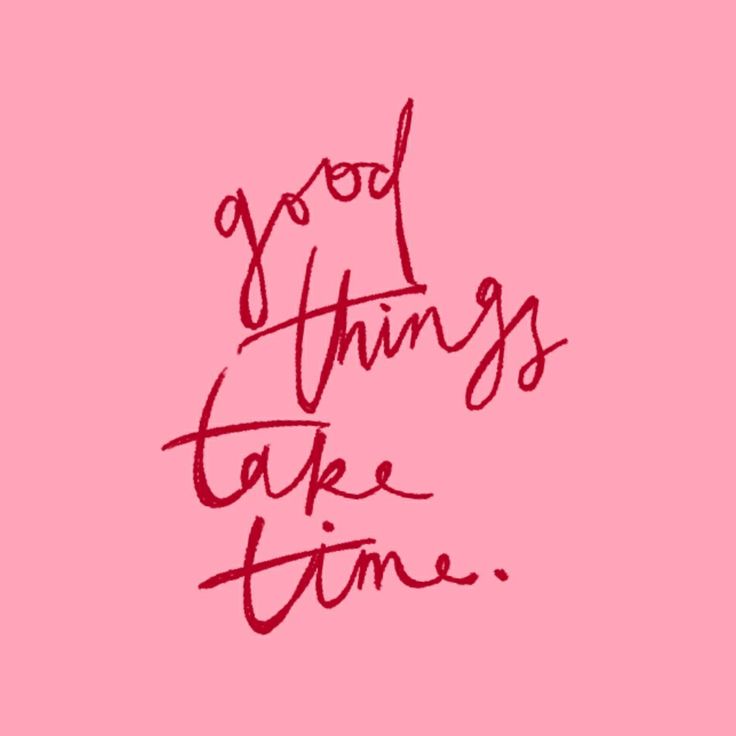 the words good things take time written in red ink on a pink background with a handwritten