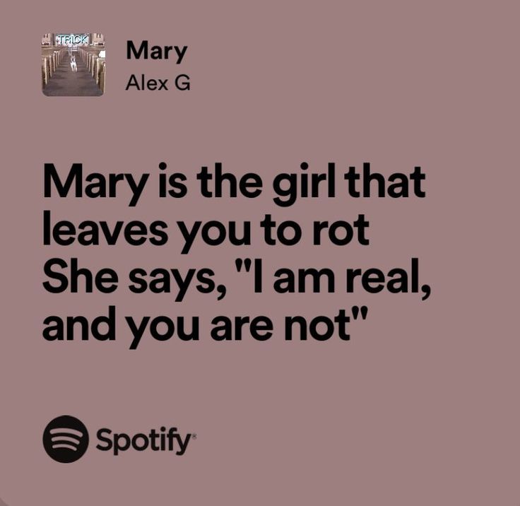 Mary Song Alex G, Alex G Widget, Mary Alex G Aesthetic, Alex G Quotes, Mary Alex G, Alex G Lyrics, Alex Core, I Am Real, Dark Lyrics