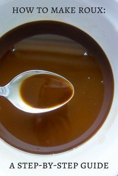 a spoon in a white bowl filled with brown liquid and the words how to make roux