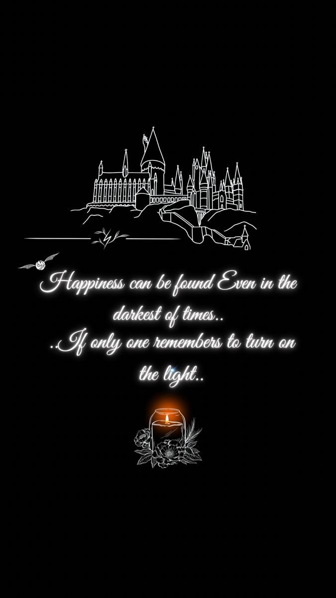 a black background with an image of a castle and the words happiness can be found even in the dark