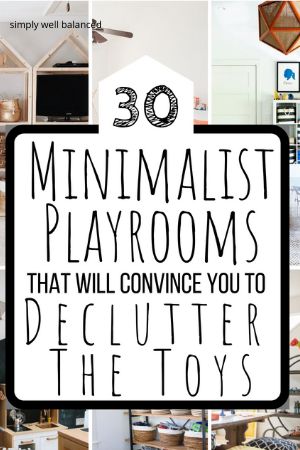 the words 30 minimalist playrooms that will convene you to declutter the toys