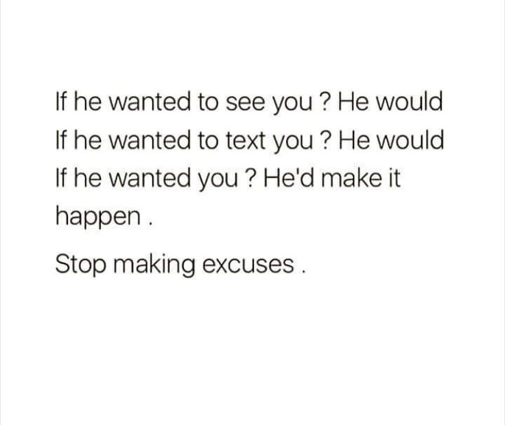 a text message that reads, if he wanted to see you? he would if he wanted to text you? he would if he wanted you? he make it happen