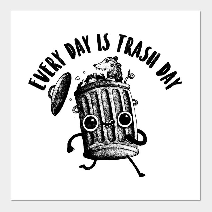 a black and white drawing of a trash can with the words every day is trash day