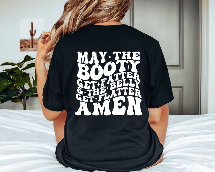 Women's workout shirts with funny gym quotes. "May The Booty Get Fatter and The Belly Get Flatter Amen" Text color options: black or white. *Printed on back of shirt. Available in an assortment of colors. See picture section for color chart. Cotton Shirt Available in S, M, L, XL, 2XL For oversized look, go up a size or two. Size chart is located in the picture section.  *Shirts are made to order. Please see shop announcements for processing times. Does not include shipping time. (Weekends and ho Gym Funny Quotes, Gym Tanks Women, Funny Gym Shirts, Gym Quotes, Train Gifts, Funny Gym Quotes, Funny Gym, Gym Tanks, Gym Quote