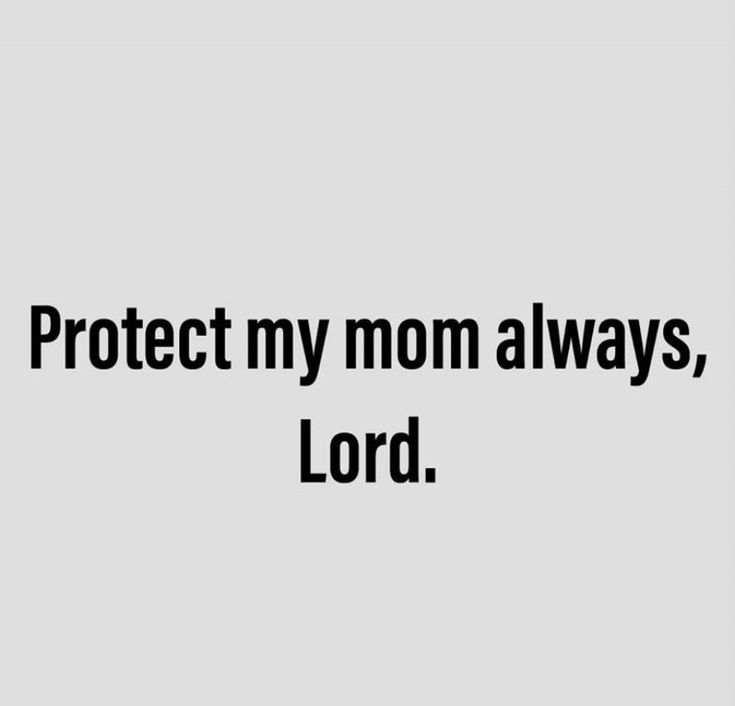 the words protect my mom always, lord