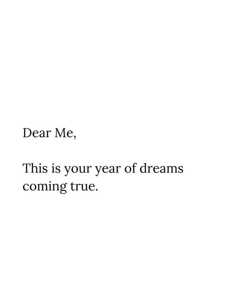 a white background with the words dear me, this is your year of dreams coming true