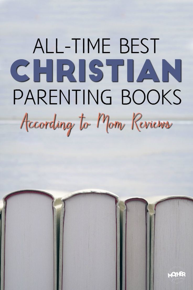 all time best christian parenting books according to mom knows