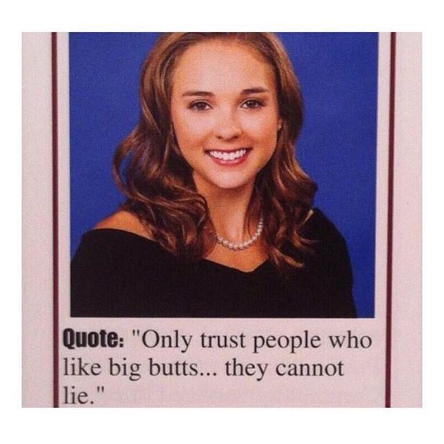 an image of a woman smiling with the caption quote only trust people who like big butts, they cannot lie