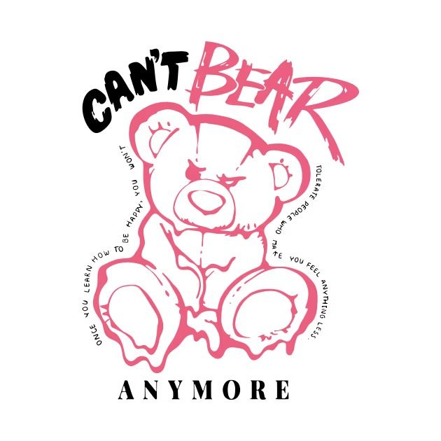 a pink teddy bear with the words can't bear and anmore on it