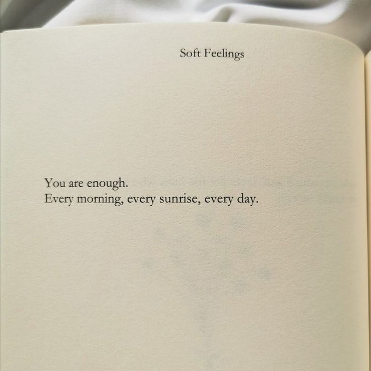 an open book with the words you are enough, every morning, every sunrise, every day