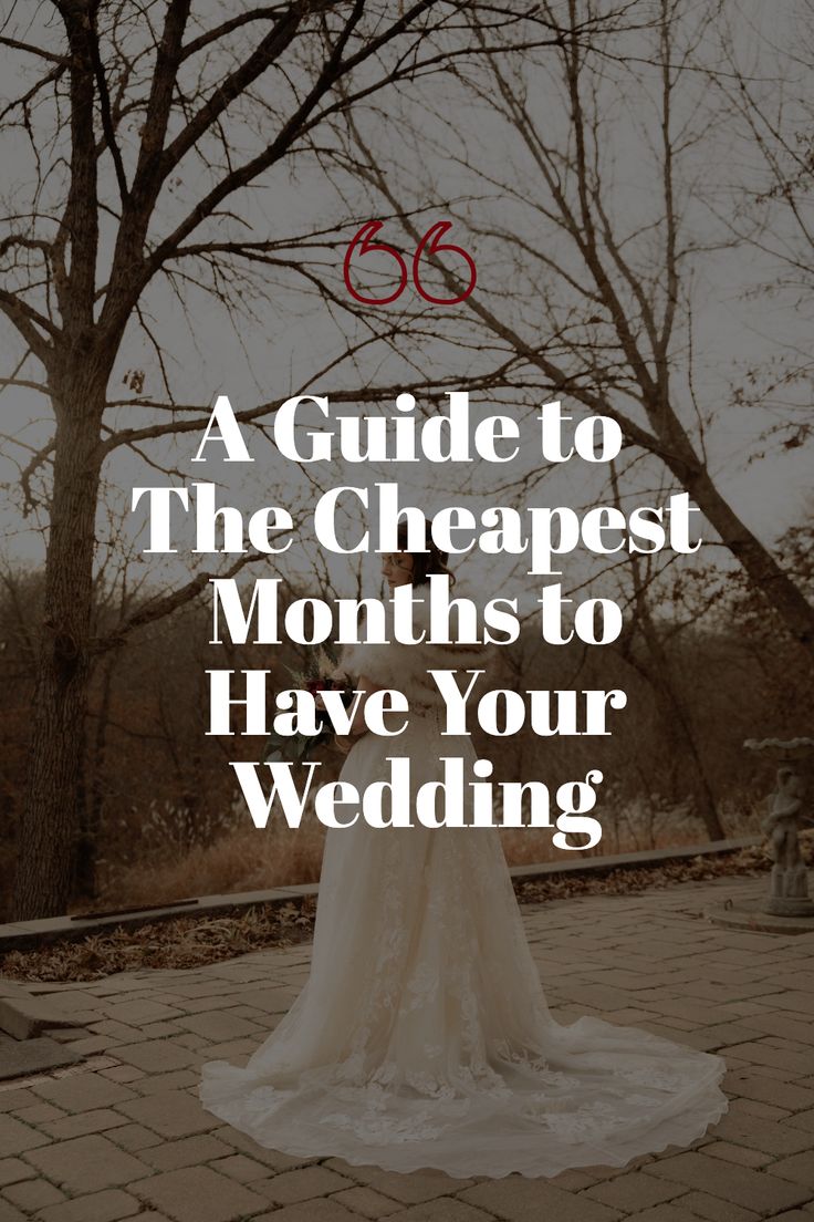 a woman in a wedding dress with the words, a guide to the cheapest months to have your wedding