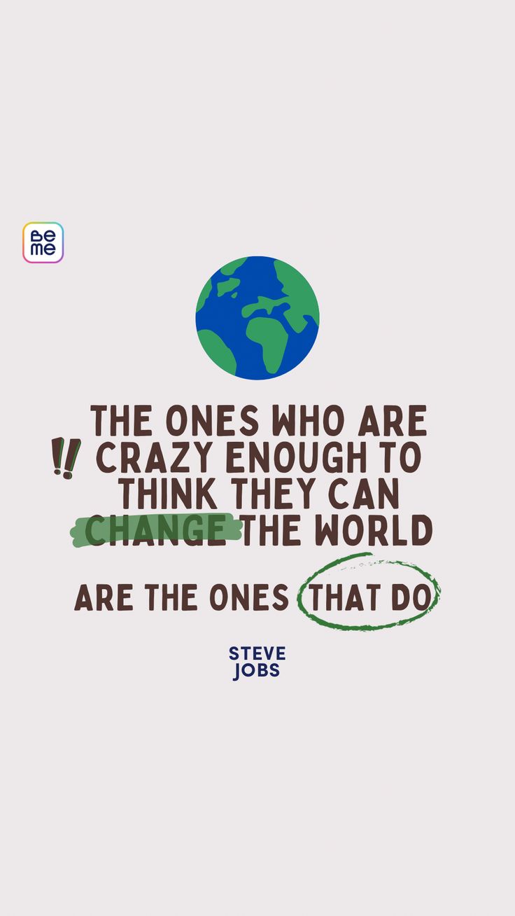 an image of a quote with the words, the ones who are crazy enough to think they can change the world are the ones that do