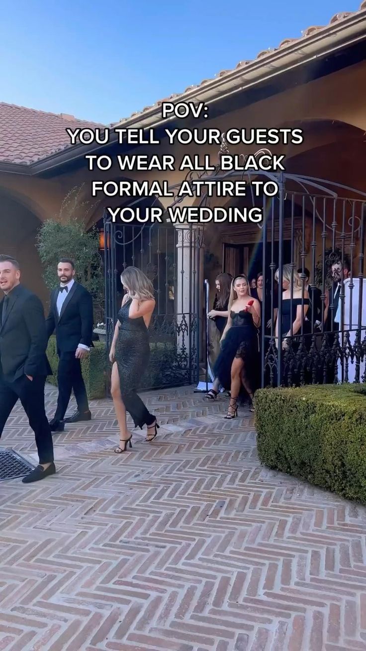 two men and a woman are dancing in front of a house with the caption, you tell your guests to wear all black formal attire to your wedding