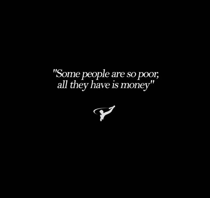 some people are so poor, all they have is money quote on the black background