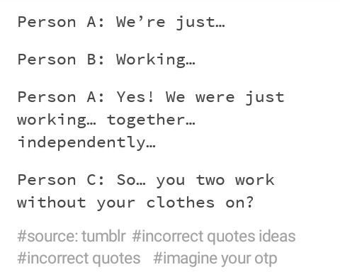 the text is written in black and white on a piece of paper that says, person a we're just person b working