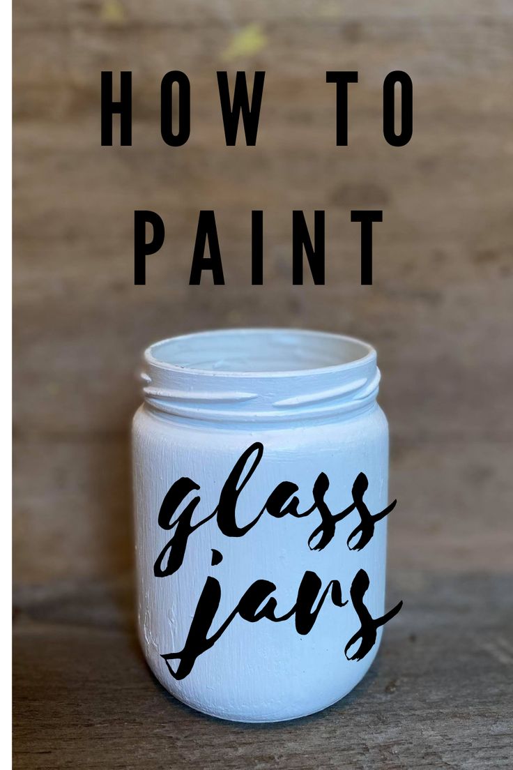 a glass jar with the words how to paint on it