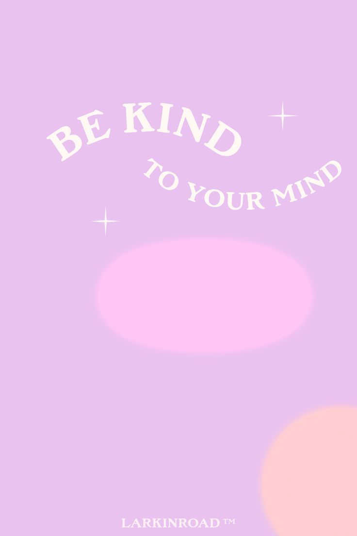 a poster with the words be kind to your mind in white on a purple background