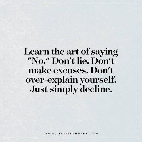 a quote that reads learn the art of saying no don't lie don't make