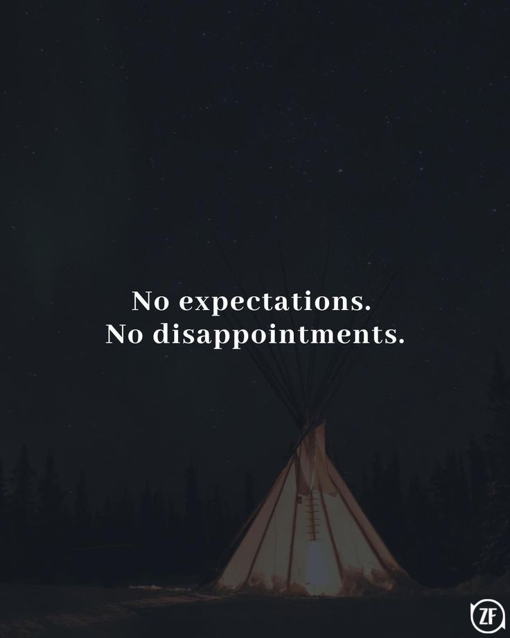 a teepee with the words no expectations, no disappointments