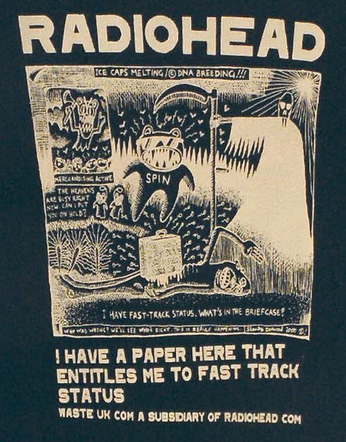 an advertisement for radiohead on the back of a t - shirt that says i have a paper here that entitles me to fast track status