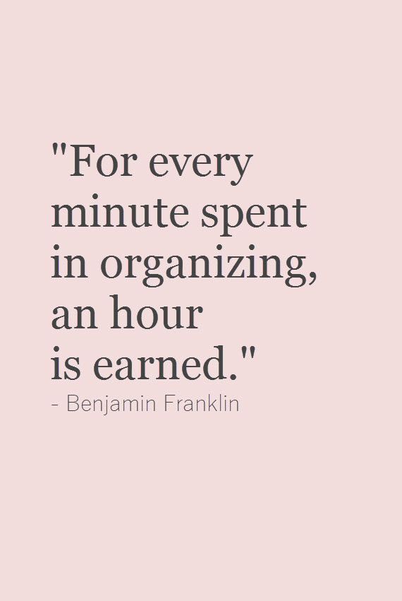 the quote for every minute spent in organizing, an hour is learned by benjamin franklin