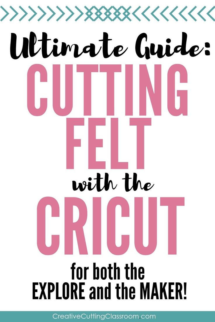 the ultimate guide to cutting felt with the cricut for both the explore and the maker