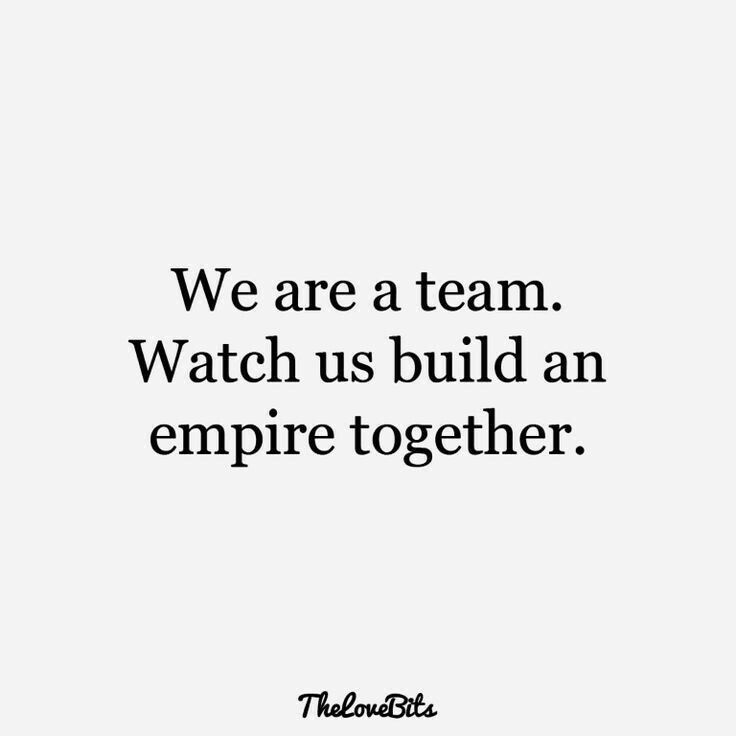 a quote that reads, we are a team watch us build an empire together