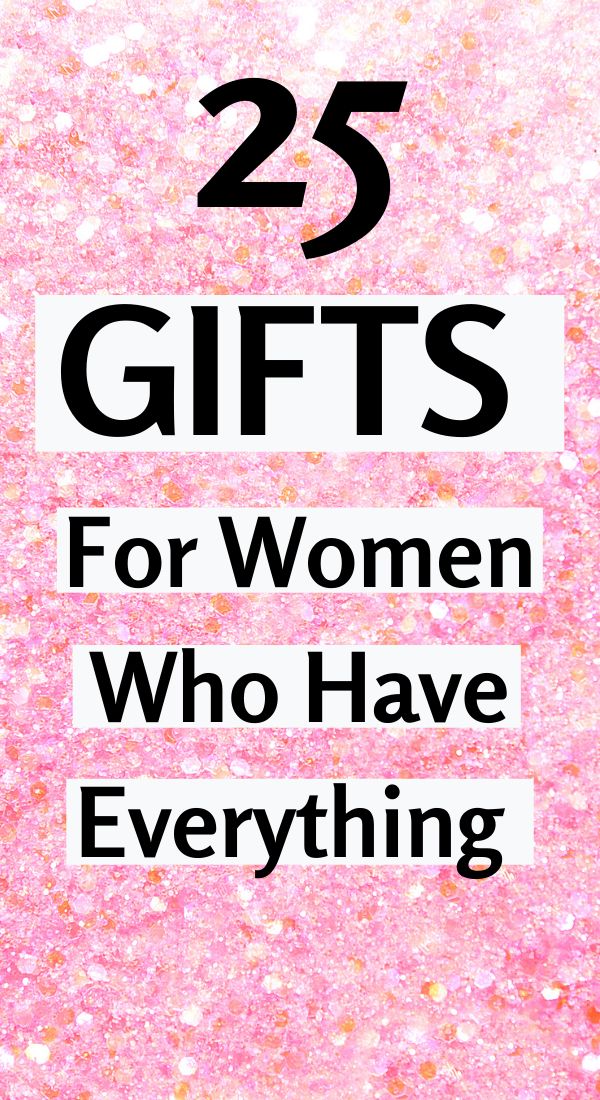 pink glitter background with the words 25 gifts for women who have everything on it in black and white