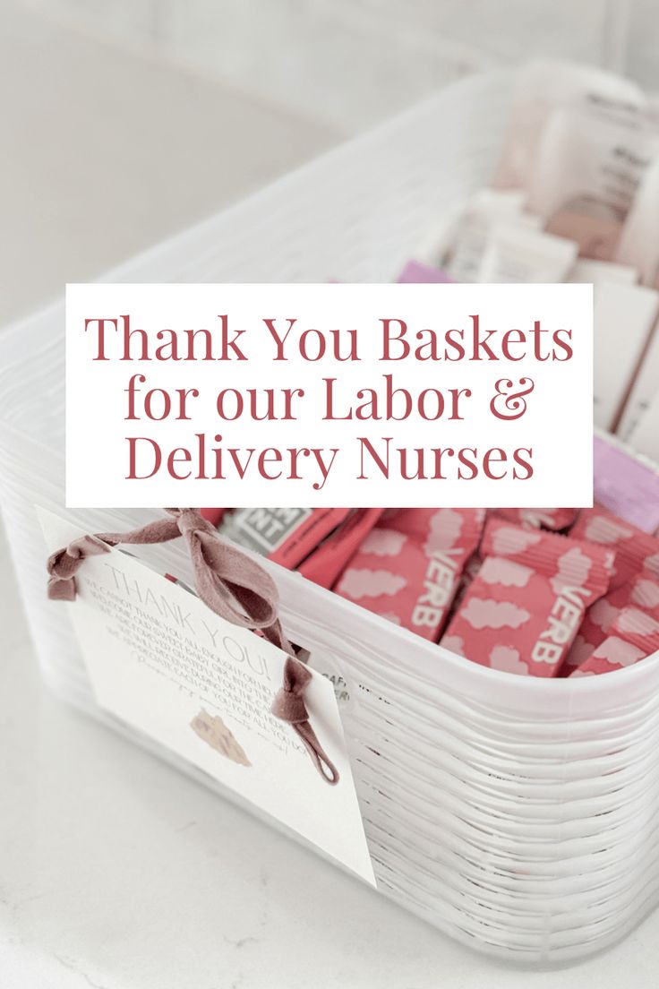 thank you baskets for our labor & delivery nurses