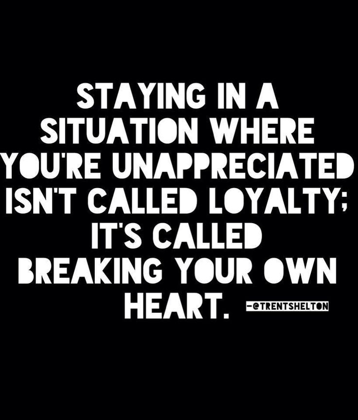 a black and white photo with the words staying in a situation where you're unapreciated isn't called royalty it's called breaking your own heart