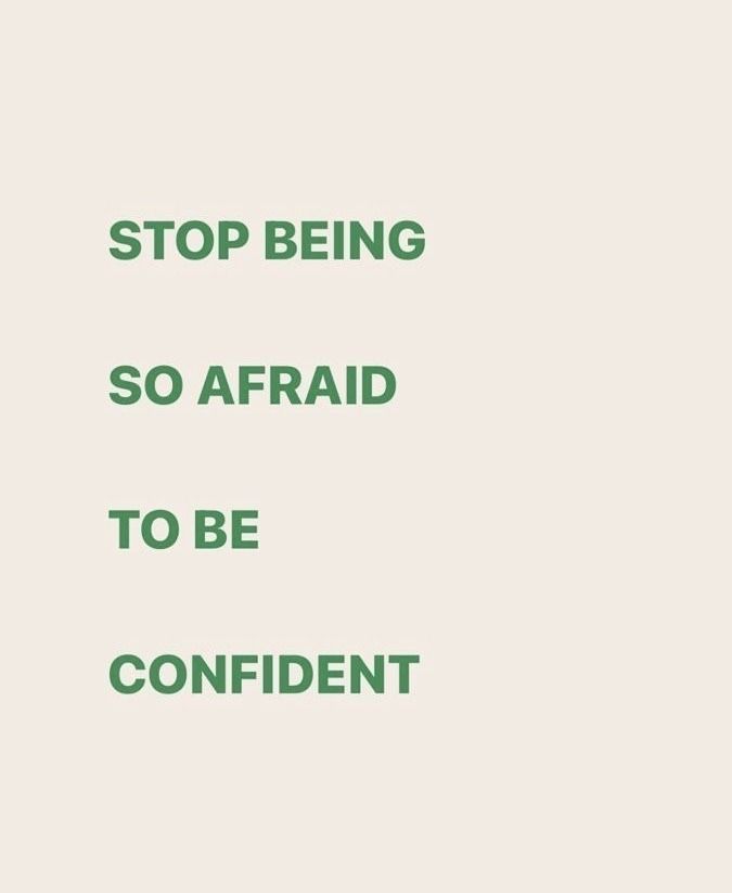 the words stop being so afraid to be confident are written in green on a white background