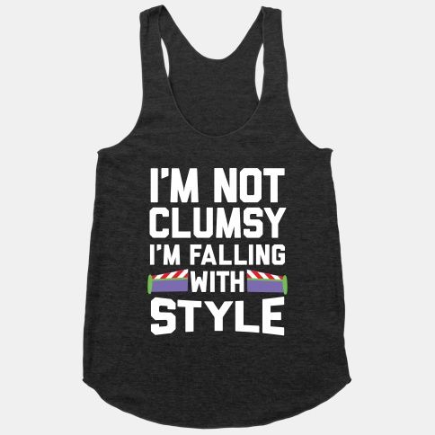 I'm Not Clumsy, I'm Falling With Style | HUMAN | T-Shirts, Tanks, Sweatshirts and Hoodies Buzz Lightyear Outfit, Im Not Clumsy, Outfit Ideas Men, Im Falling, All I Want For Christmas, Sweatshirts And Hoodies, To Infinity And Beyond, Buzz Lightyear, T Shirt Yarn