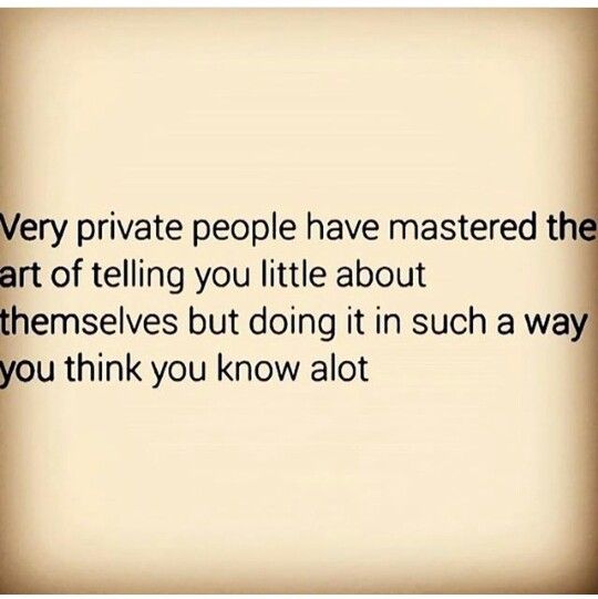 a white background with the words very private people have mastered the art of telling you little about themselves but doing it in such a