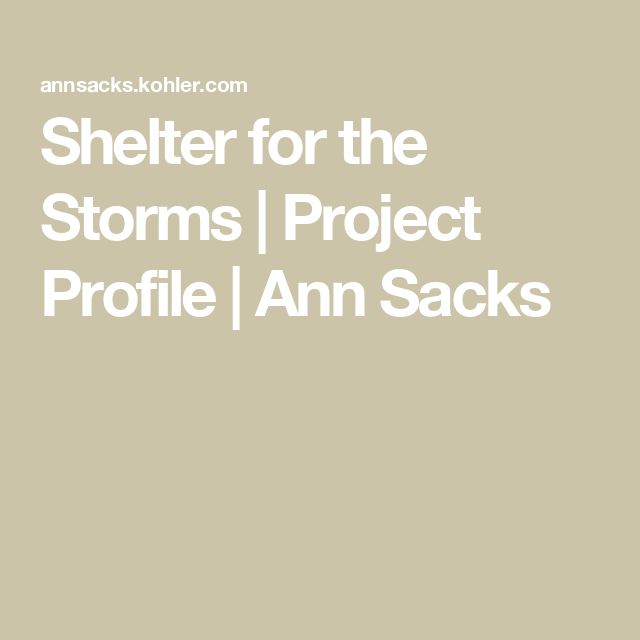 the text shelter for the storm project profile ann sacks on top of a beige background