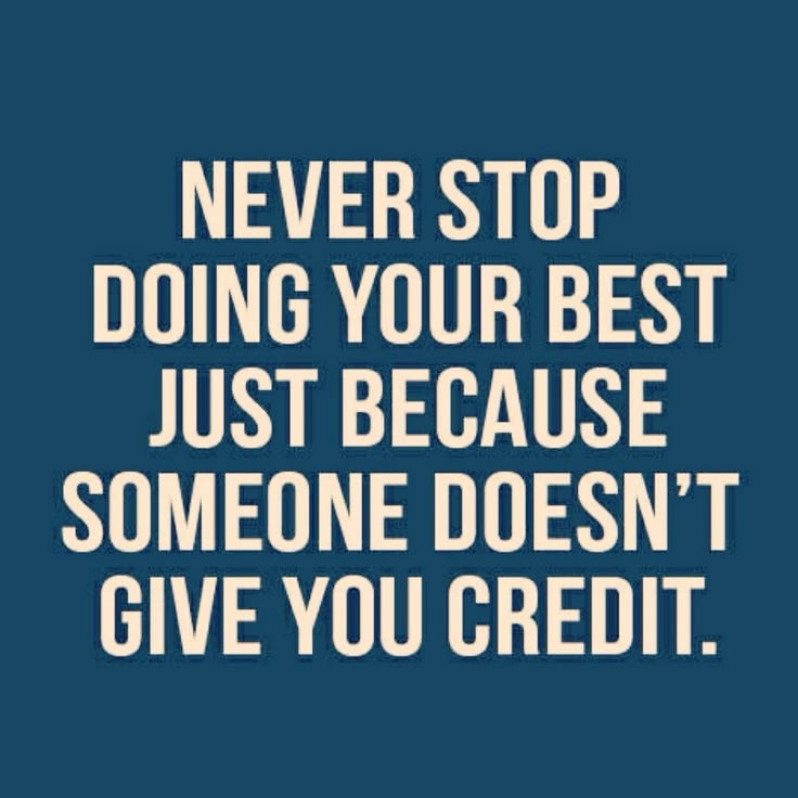 a quote that says never stop doing your best just because someone doesn't give you credit