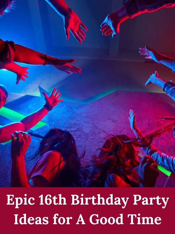 an image of people dancing in the dark with text that reads, epic 16th birthday party ideas for a good time