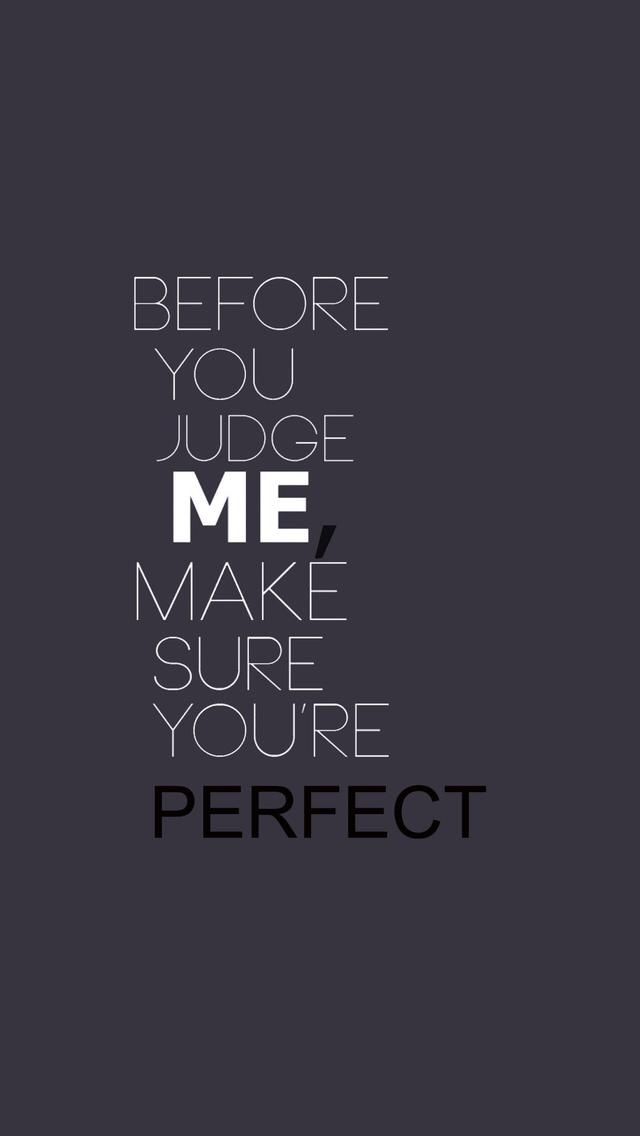 the words before you judge me make sure you're perfect on a black background