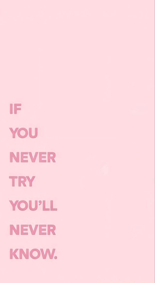 a pink poster with the words if you never try, you'll never know