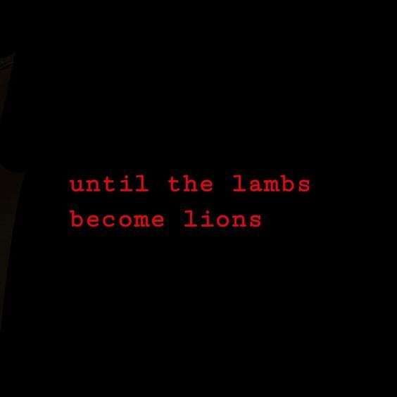 the words until the lambs become lions are lit up in red on a black background