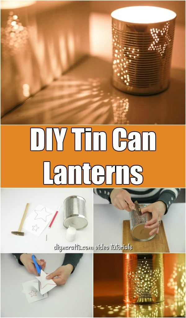 diy tin can lanterns with text overlay that says diy tin can lanterns