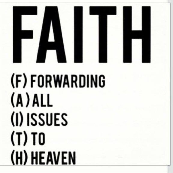 a black and white sign with the words faith on it's front side, which reads f forwarding a all issues to h heaven