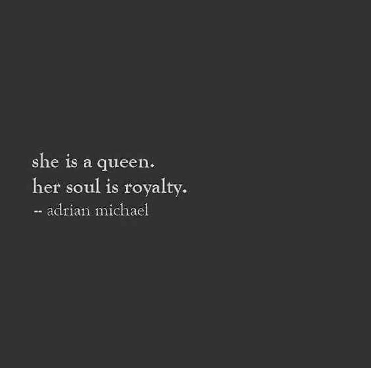 the quote she is a queen, her soul is royaltyly by adrien michael