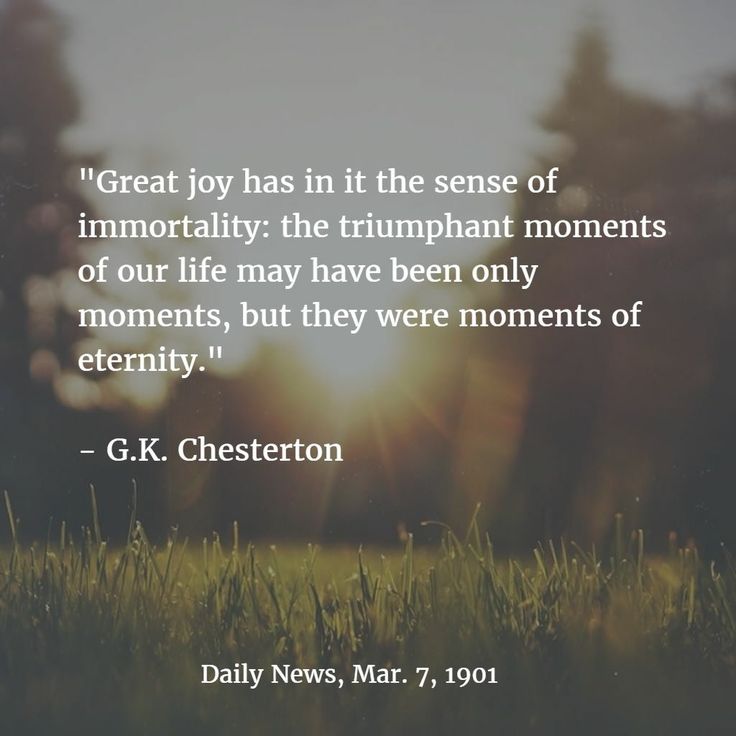 a quote from g k chester on great joy in the sense of immortility