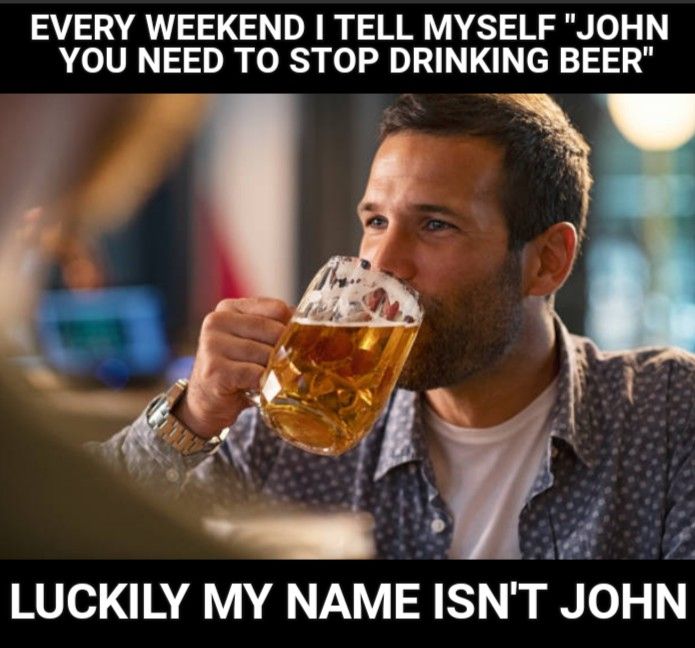 a man drinking a glass of beer with the caption, lucky my name isn't john