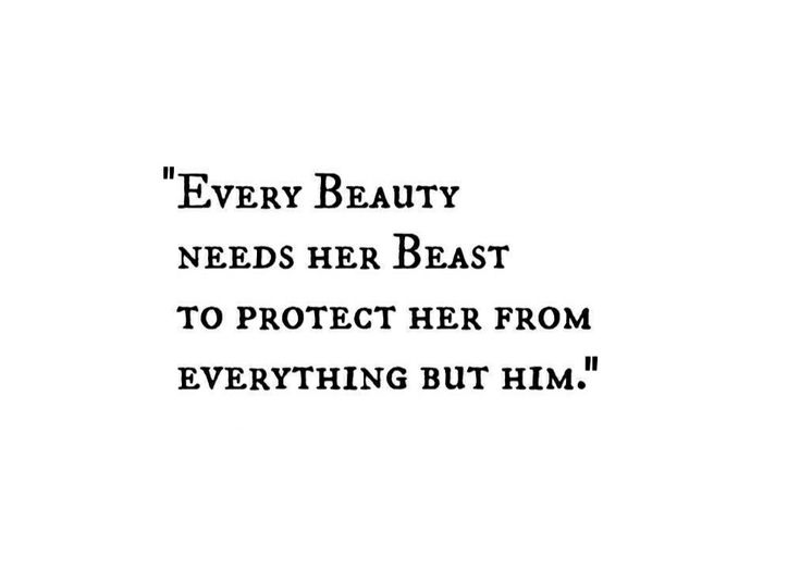 an image of a quote about beauty that says, every beauty needs her best to protect her from everything but him