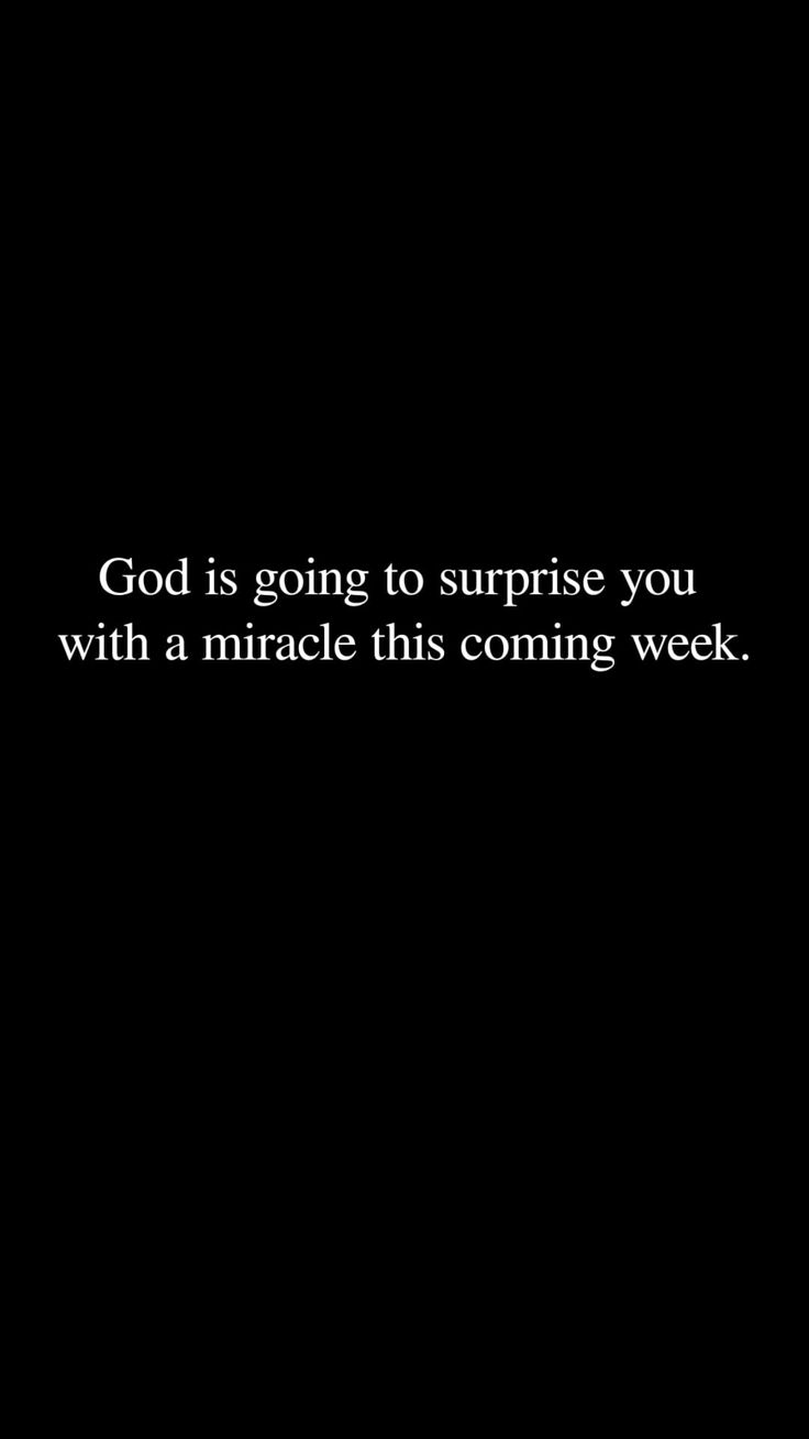 a black background with the words god is going to surprise you with a miracle this coming week