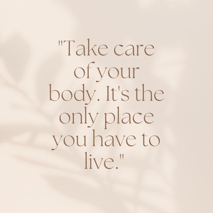 Take care of your body, it's the only place you have to live. Move My Body Quote, Take Care Of Your Body Its The Only, Move Your Body Quotes, Body Care Quotes, Your Body Is Your Home, Mindful Thinking, Brand Theme, Balance Quotes, Body Quotes